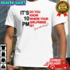 Sabrina Carpenter it’s 10 PM Girlfriend shirt