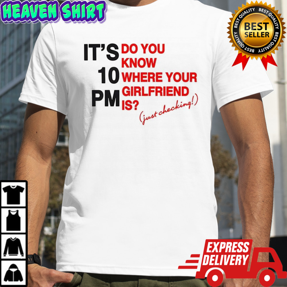 Sabrina Carpenter it’s 10 PM Girlfriend shirt