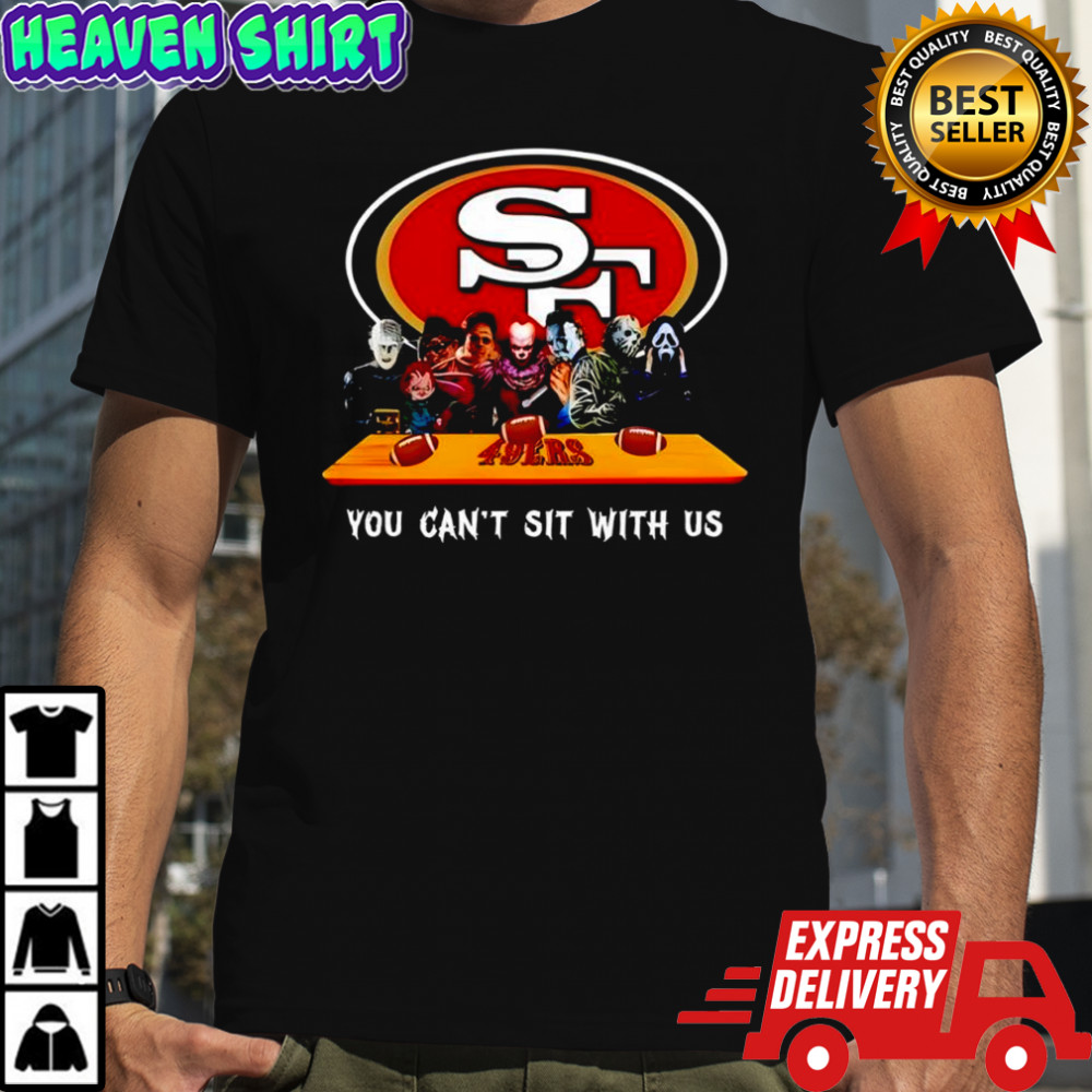 San Francisco 49ers Horror Movies you can’t sit with us shirt