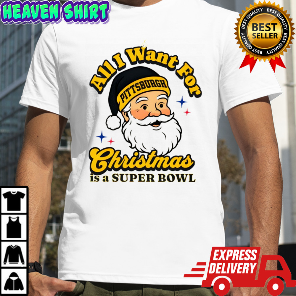 Santa All I want for Christmas Pittsburgh Steelers football is a superbowl shirt