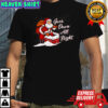 Santa Claus Merry Chrismas Goes Down All Night shirt