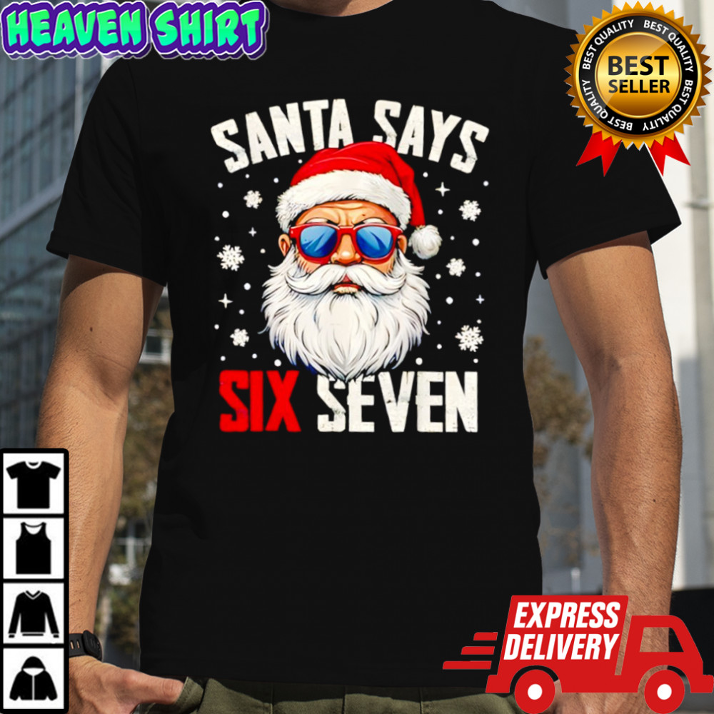 Santa Says Six Seven Christmas 67 Meme Xmas shirt