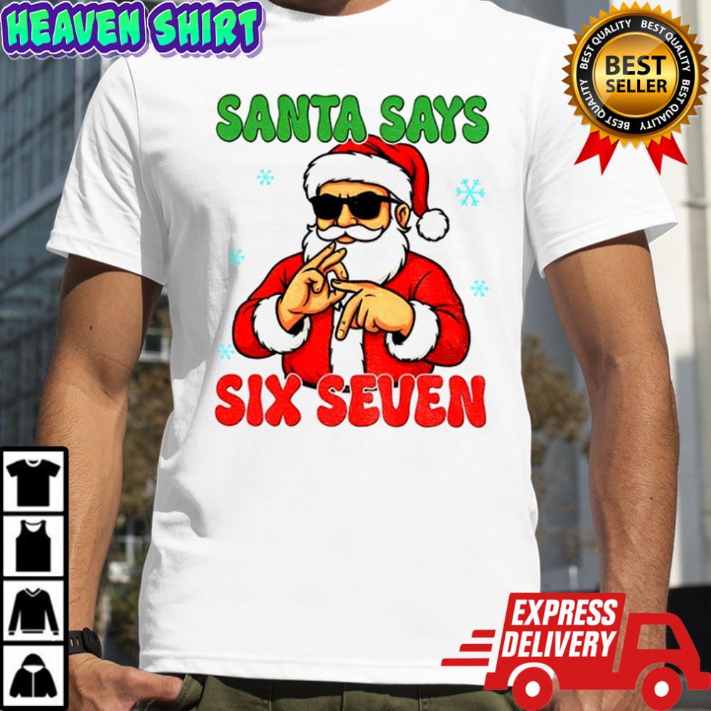 Santa Says Six Seven Christmas shirt