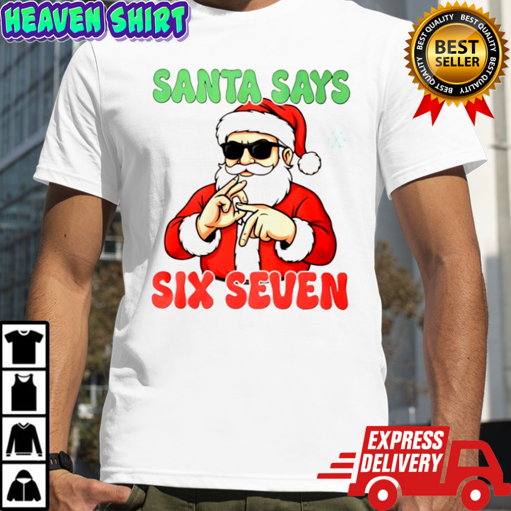 Santa Says Six Seven Christmas shirt