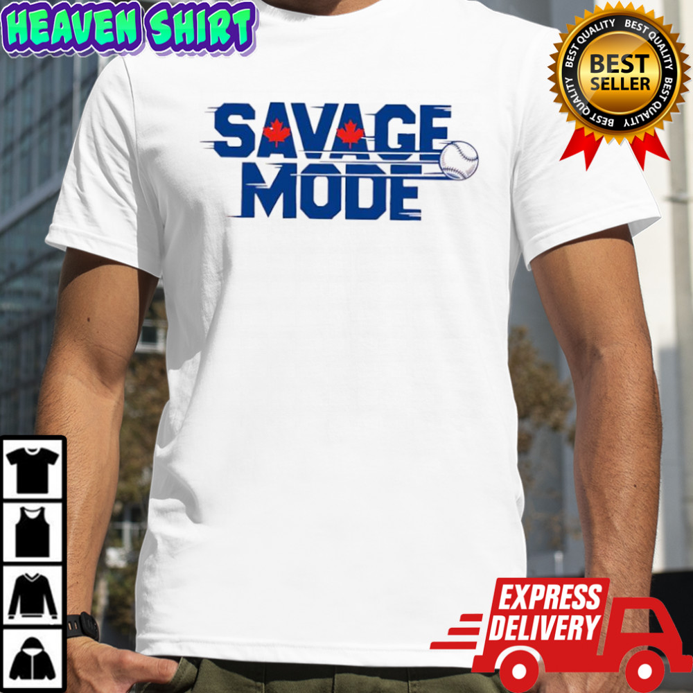 Savage Mode Toronto Blue Jays shirt