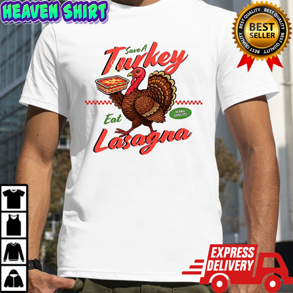 Save a turkey eat lasagna funny shirt