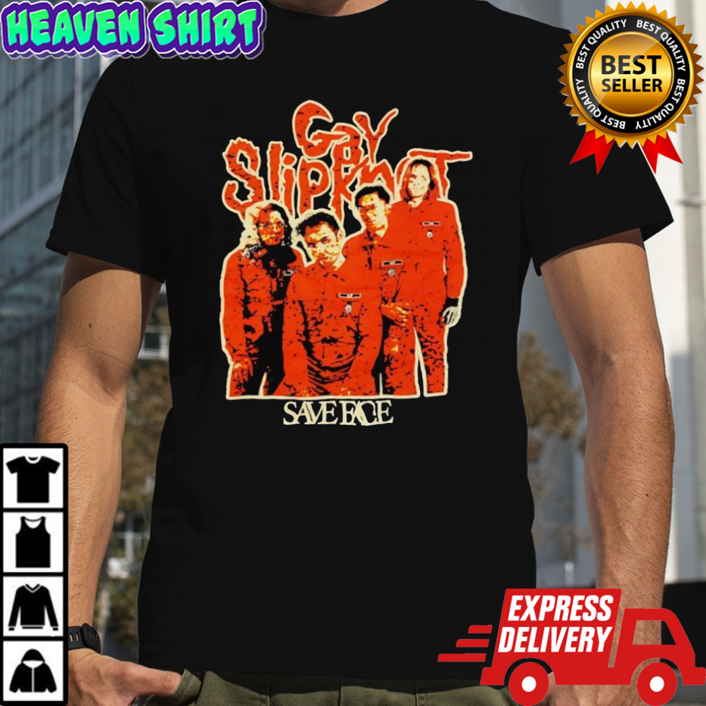 Save Face Gay Slipknot shirt