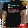 Science Not Silence Fight For Facts T-Shirt