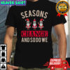 Seasons Change And So Do We Christmas T-Shirt