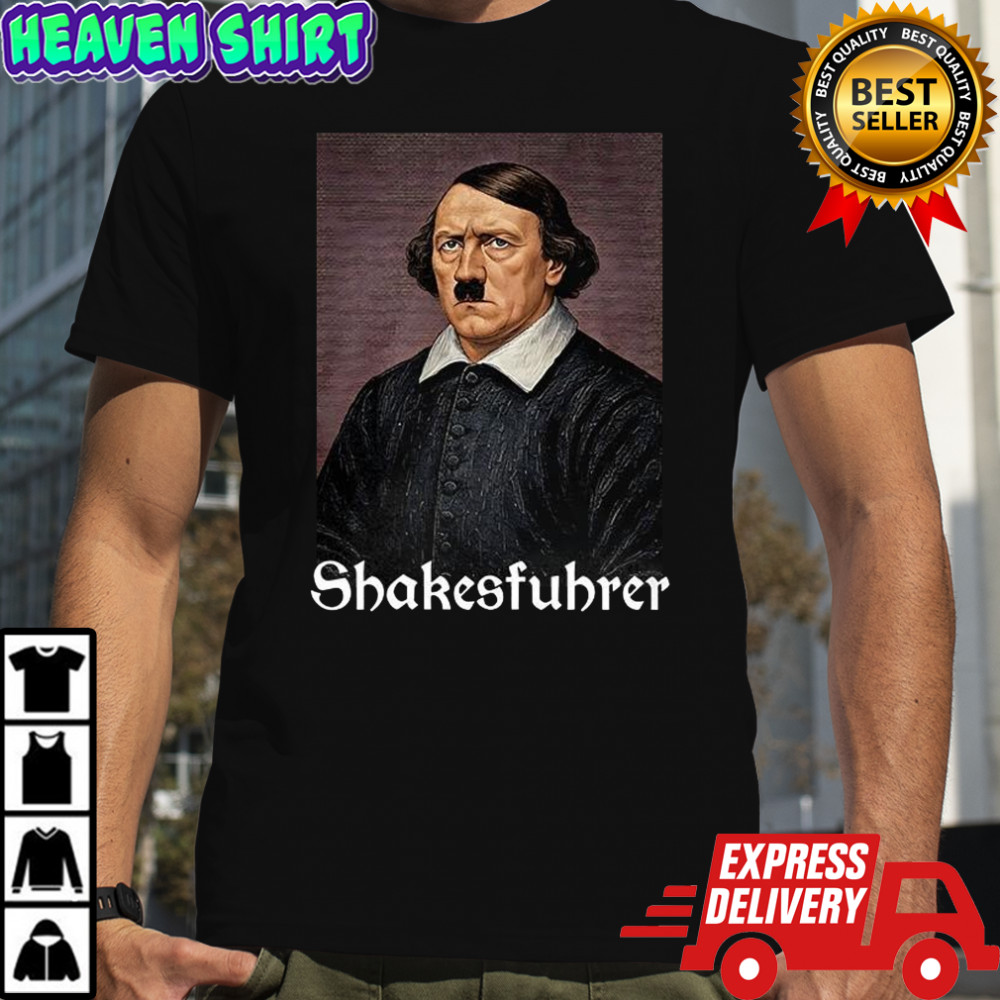 Shakesfuhrer parody shirt