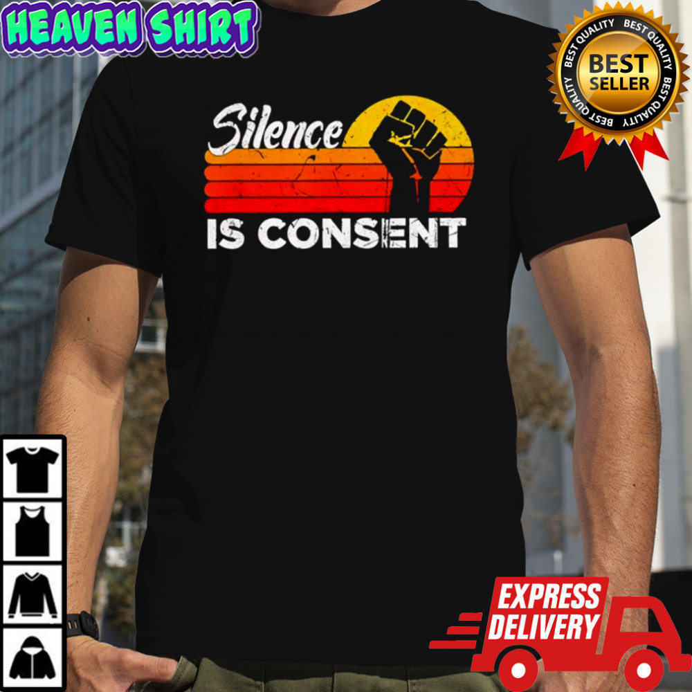 Silence is Consent vintage shirt