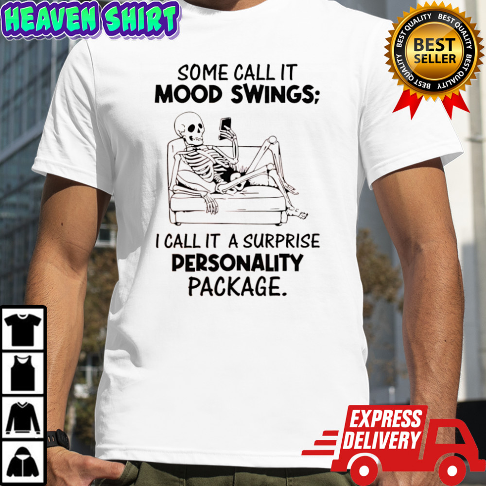 Skeleton some call it mood swings i call it a surprise personality package shirt