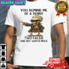Skeleton you remind me of a penny two-faced and not worth much shirt