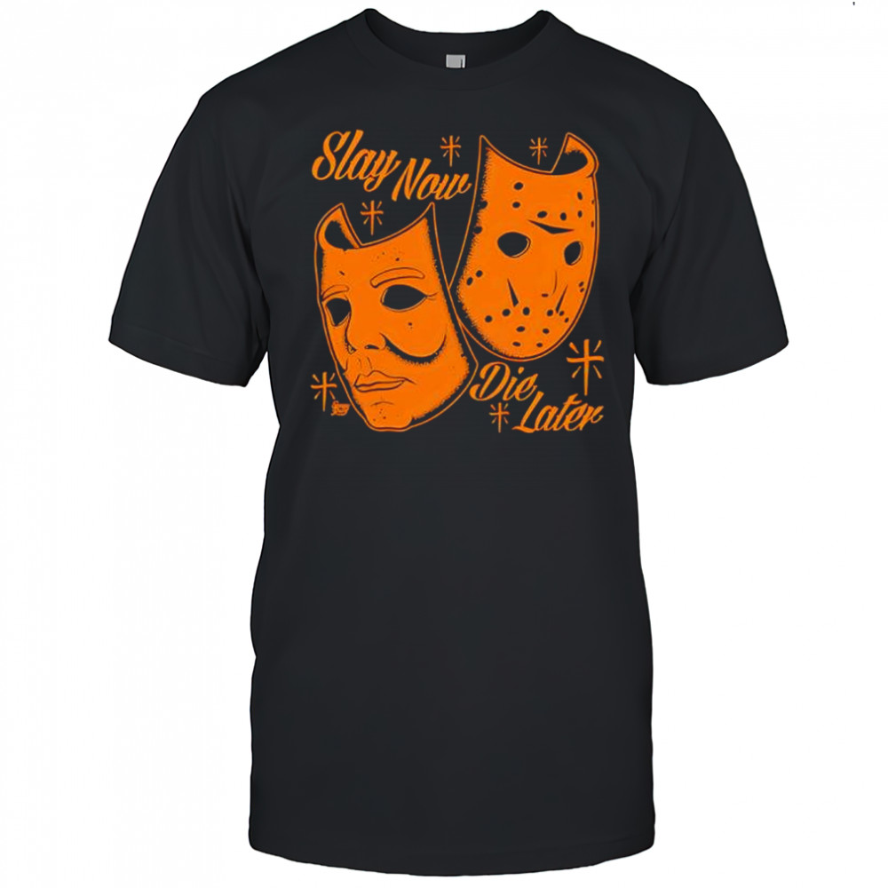Slay Now Die Later mask shirt