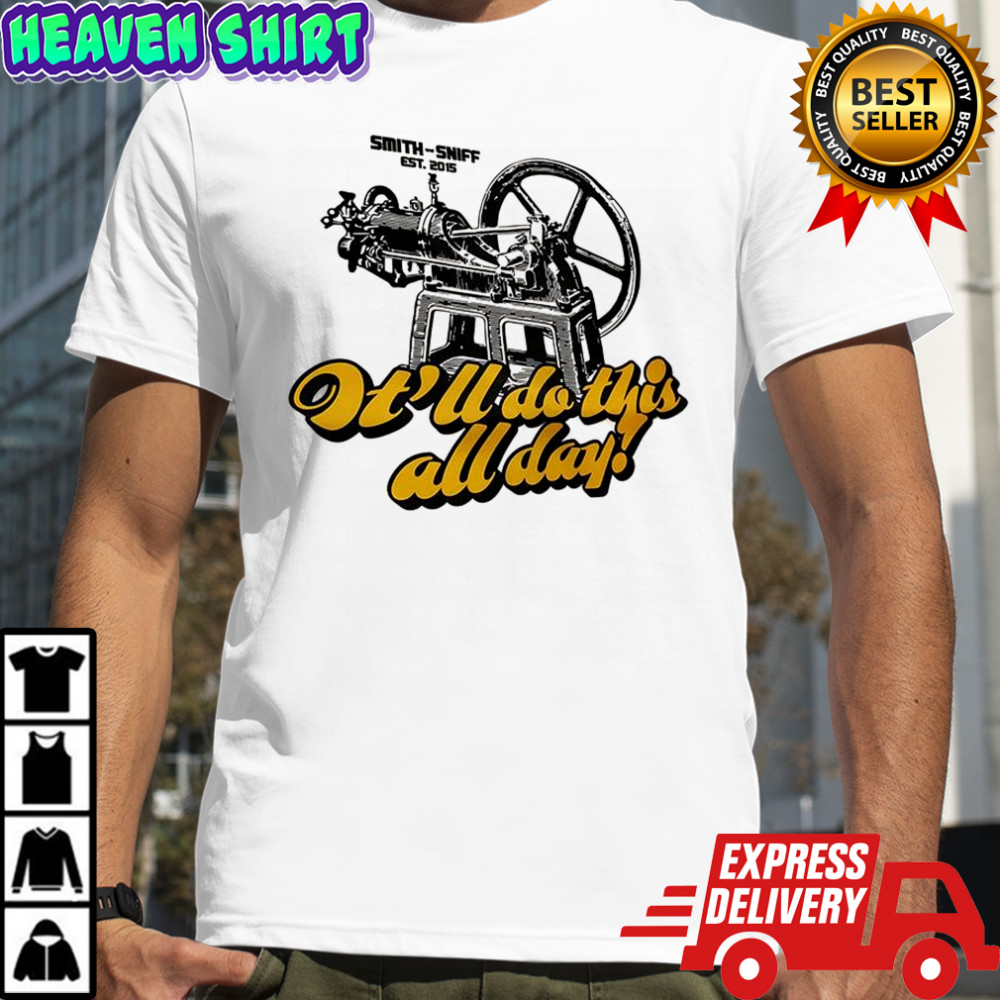 Smith-Sniff It’ll do this all day shirt