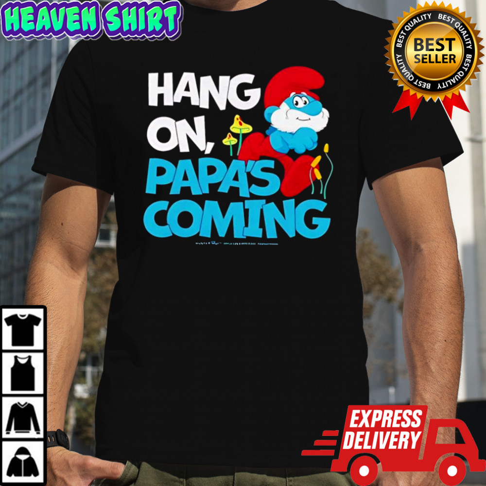 Smurfs Hang On Papa’s Coming graphic shirt