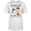 Snoopy And Charlie Brown I May Not Put Sparkle In Your Eyes But I’ll Definitely Put Wtf T-Shirt