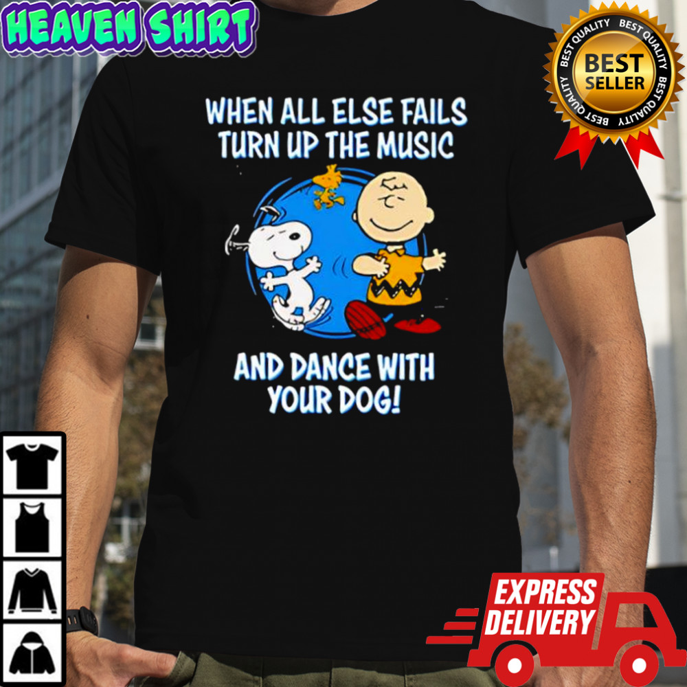 Snoopy and Charlie Brown when all else fails turn up the music and dance with your dog shirt