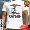Snoopy for my age i have a lot going for me my eyes are going my knees are going my back is going shirt