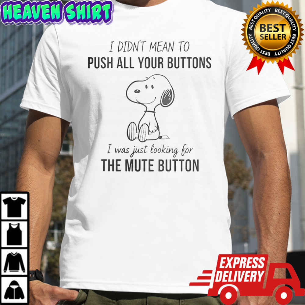 Snoopy I Didn’t Mean To Push All Your Buttons T-Shirt