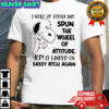 Snoopy i woke up today and spun the wheel of attitude yep it landed on sassy btch again shirt