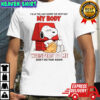 Snoopy i’m at the age where the next day my body whispers to με don’t do that again shirt