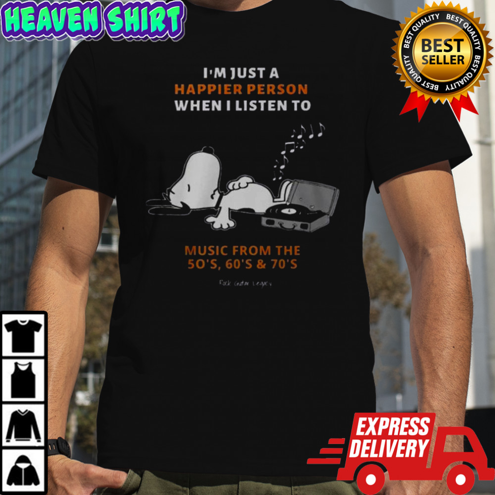 Snoopy I’m Just A Happier Person When I Listen To Music From The 50 60 70 T-Shirt
