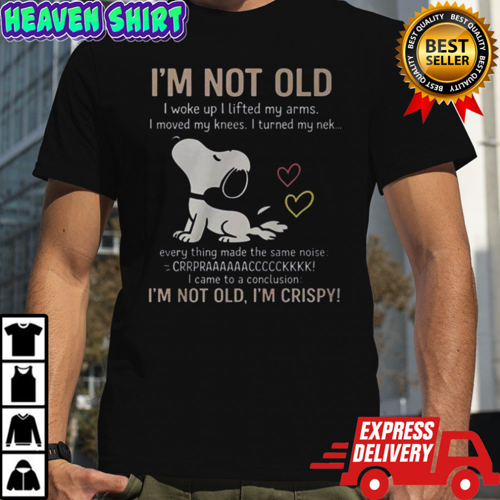 Snoopy I’m Not Old I’m Crispy T-Shirt