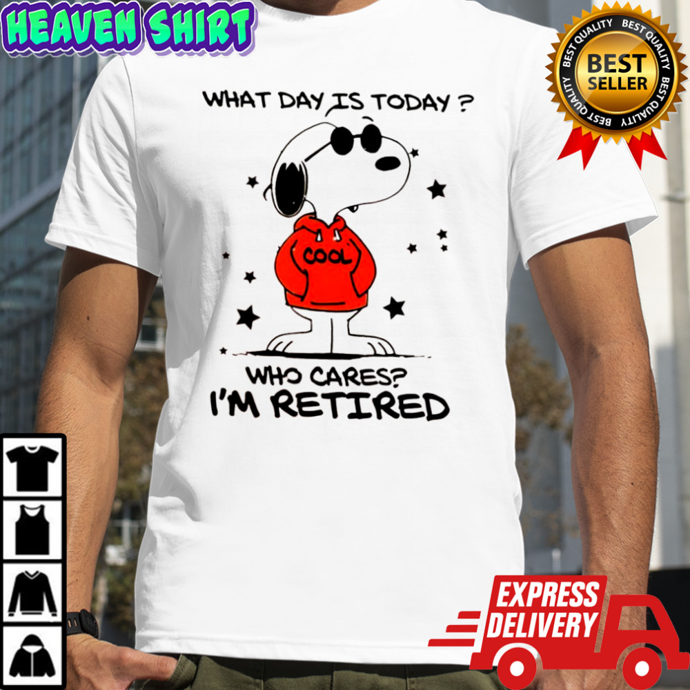 Snoopy Joe Cool what day is today cool who cares i’m retired shirt
