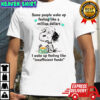 Snoopy Some people wake up feeling like a million dollars I wake up feeling like insufficient funds shirt