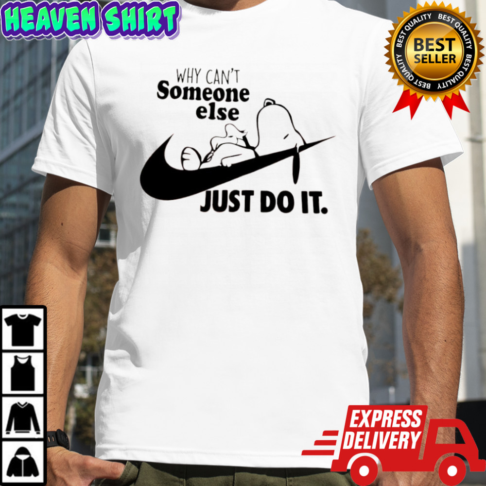 Snoopy & Woodstock why can’t someone else just do it shirt