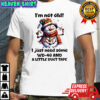 Snowman I’m not old i just need some WD-40 and a little duct tape shirt