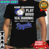 Some grandmas play bingo real grandmas watch Kansas City Royals shirt
