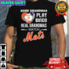 Some grandmas play bingo real grandmas watch New York Mets shirt