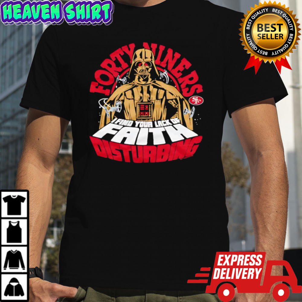 Star Wars x San Francisco 49ers Darth Vader I find your lack of faith disturbing shirt