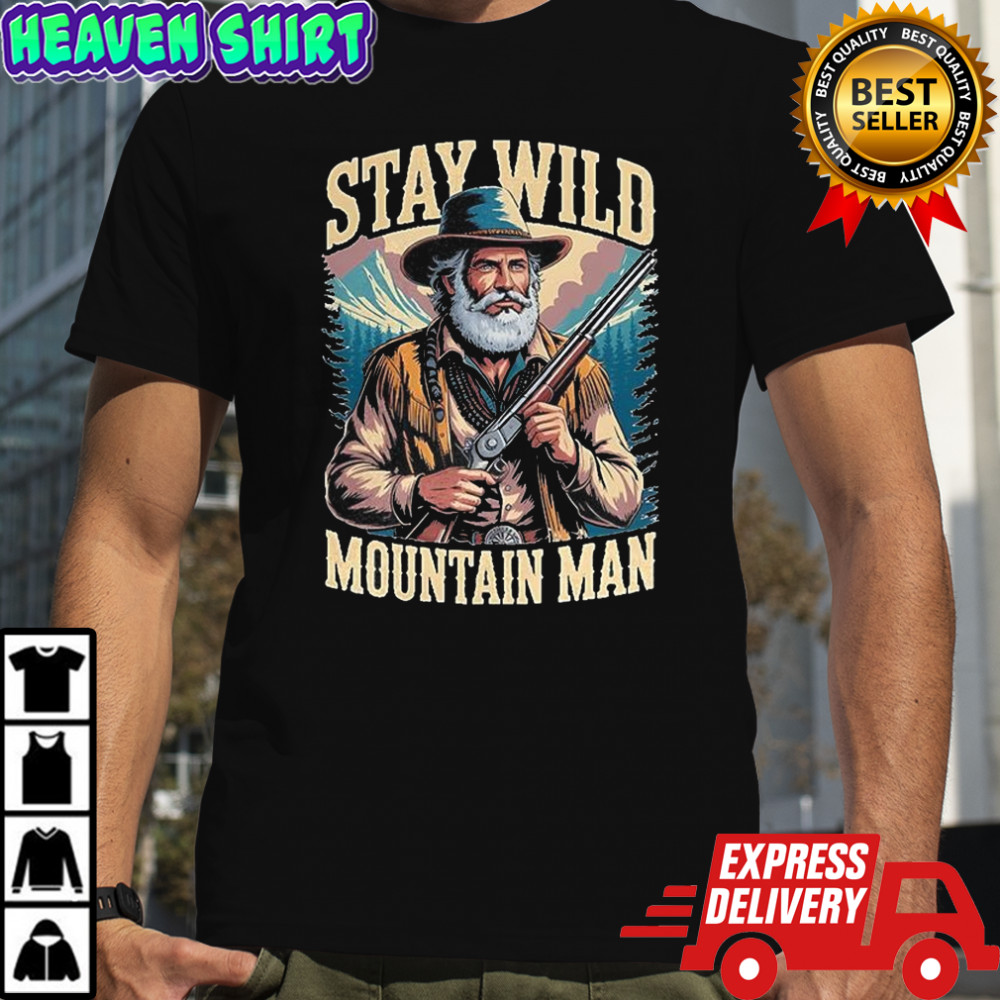 Stay wild mountain man shirt