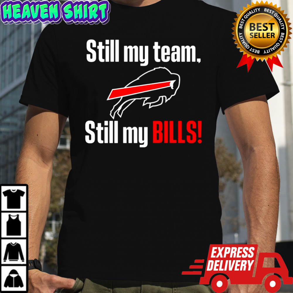 Still my team still my Buffalo Bills shirt