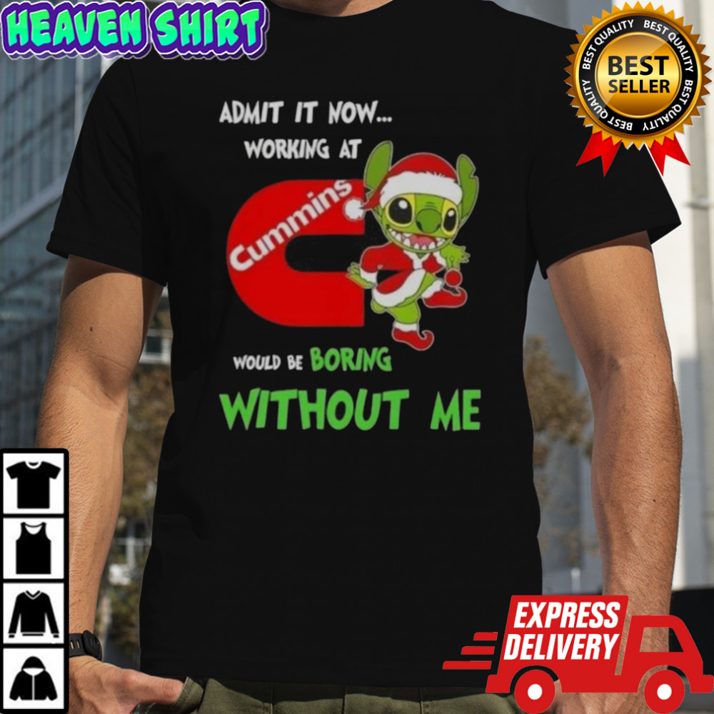 Stitch Admit It Now Working At Cummins Would Be Boring Without Me T-Shirt