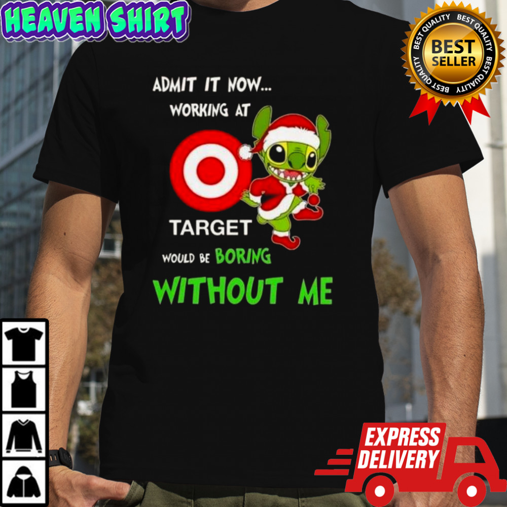 Stitch Admit It Now Working At Target Would Be Boring Without Me T-Shirt