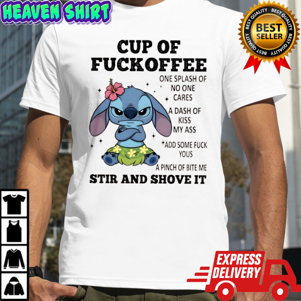Stitch cup of fuckoffee one splash of no one cares a dash of kiss my ass shirt