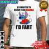Stitch If i wanted to listen to an asshole i’d fart shirt