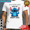 Stitch middle finger it’s now 2025 fuck off nobody cares shirt