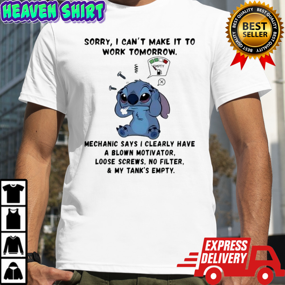 Stitch sorry i can’t make it to work tomorrow empty x mechanic says i clearly have shirt