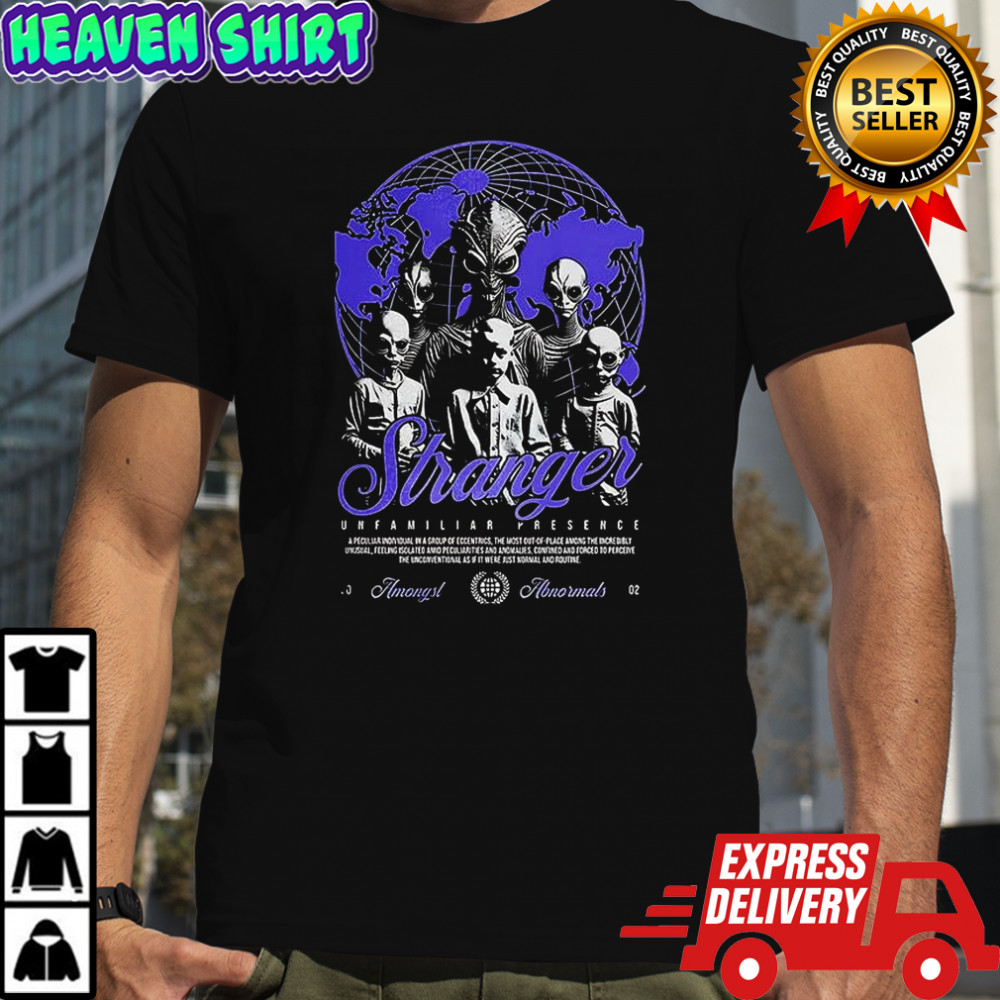 Stranger unfamiliar presence shirt