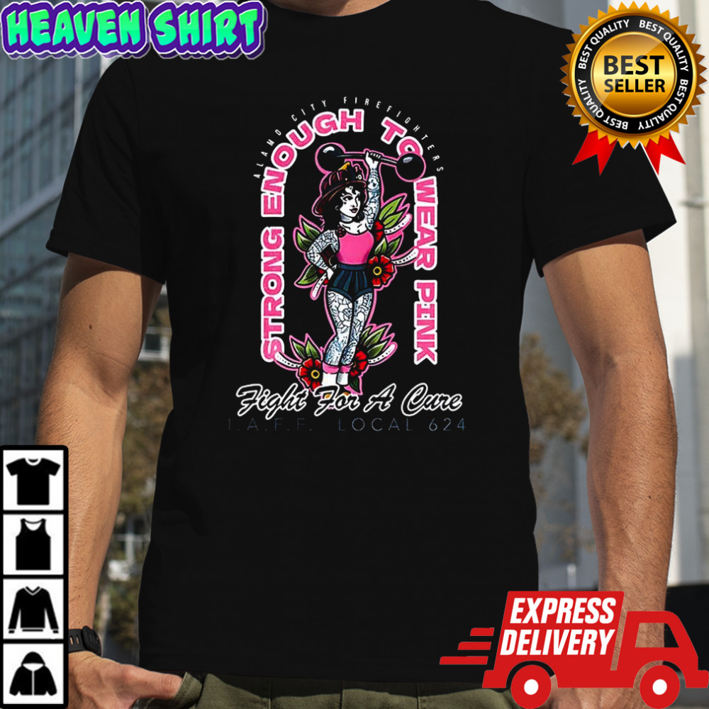 Strong enough to wear pink fight for a cure shirt