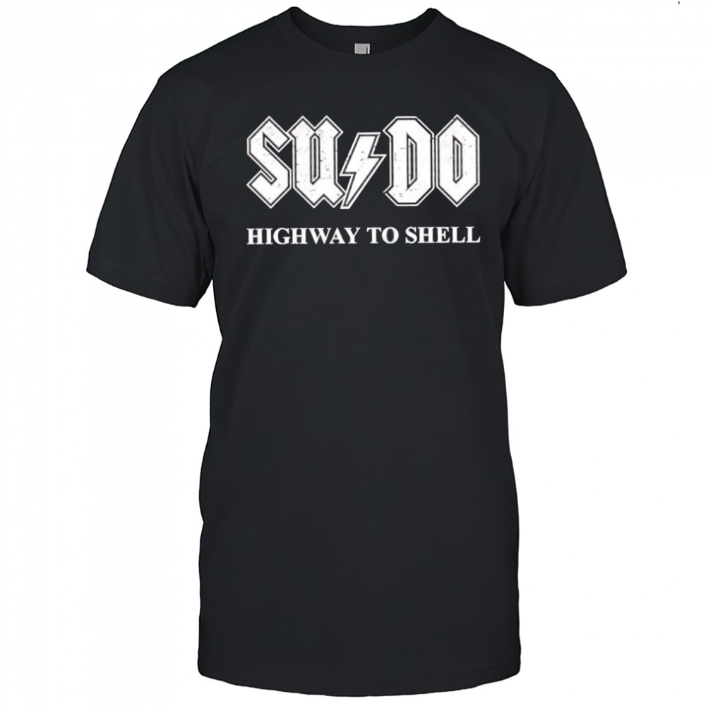 Sudo Highway to Shell shirt