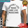 Support Live Music Hire Live Musicians T-Shirt