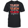 Teach compassion teach kindness teach confidence shirt