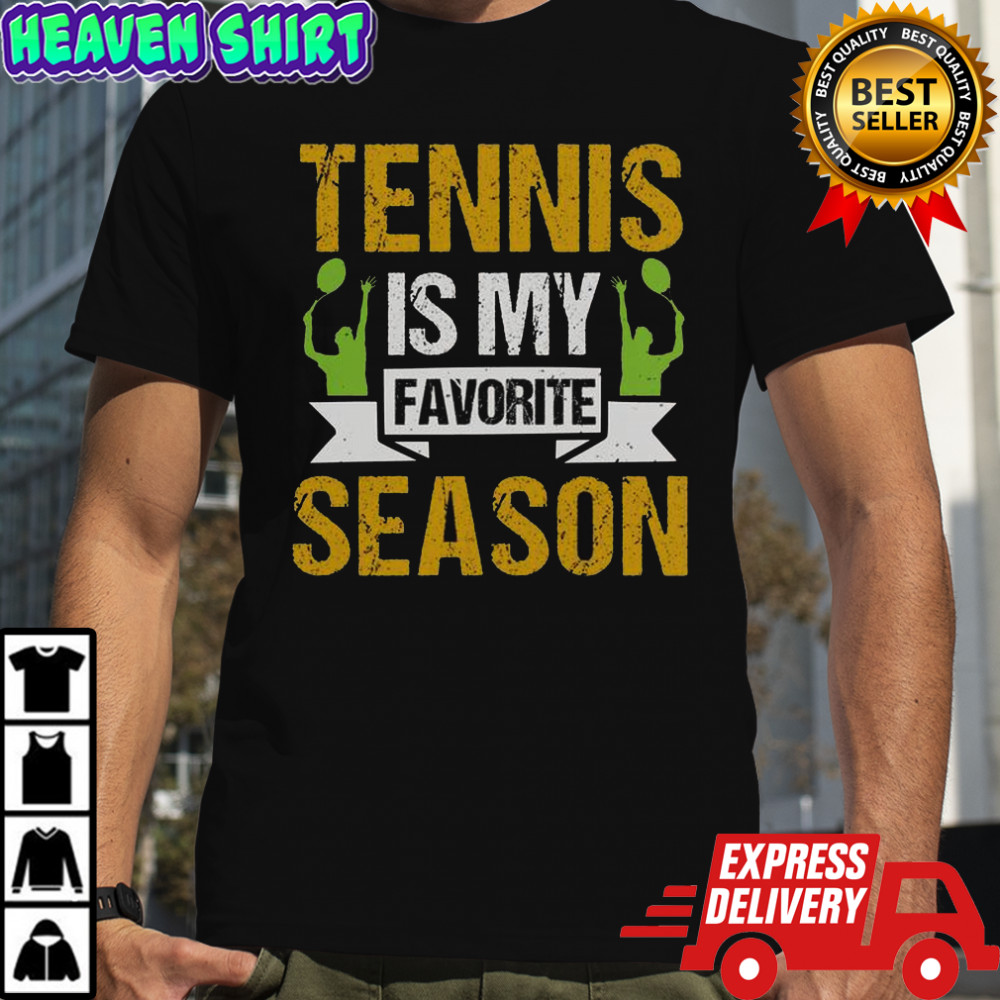 Tennis Is My Favorite Season T-Shirt