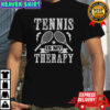 Tennis Is My Therapy T-Shirt